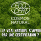 Certification ECOCERT Cosmos Natural : la garantie d’un soin naturel et innovant